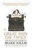 Great Men Die Twice: The Selected Works of Mark Kram