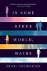 In Some Other World Maybe: A Novel