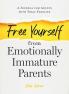 Free Yourself from Emotionally Immature Parents
