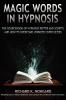 Magic Words the Sourcebook of Hypnosis Patter and Scripts and How to Overcome Hypnotic Difficulties