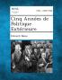 Cinq Annees de Politique Exterieure