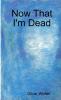 Now That I'm Dead