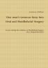 One man's tortuous foray into Oral and Maxillofacial Surgery