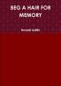 BEG A HAIR FOR MEMORY