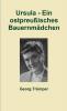 Ursula - Ein ostpreußisches Bauernmädchen