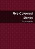 Five Coloured Stones
