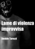 Lame di violenza improvvisa