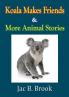 Koala Makes Friends & More Animal Stories