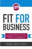 Fit for Business - Discover the nine key mistakes costing your business time money & customers and learn how to overcome them