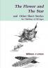 The Flower and The Star and  Other Short Stories