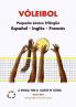 VÓLEIBOL - Pequeño Léxico Trilingüe ▪ Español - Inglés - Francés ▪ Lo Esencial para el Jugador de Vóleibol ▪ Edición 2014 / Tamaño A5