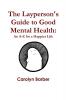 The Layperson's Guide to Good Mental Health