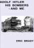 Adolf Hitler His bombers - and me