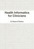 Health Informatics for Clinicians