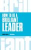 How to Be a Brilliant Leader (Book)