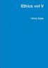 Ethics vol V