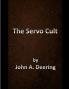 The Servo Cult
