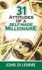 31 Attitudes of a Self-Made Millionaire