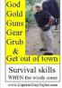 GOD GOLD GUNS GEAR GRUB and GET out of town