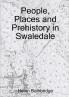 People Places and Prehistory in Swaledale