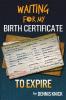 Waiting For My Birth Certificate to Expire