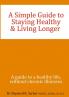 A Simple Guide to Staying Healthy & Living Longer