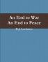 An End To War. An End To Peace.