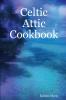 Celtic Attic Cookbook