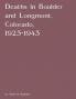 Deaths in Boulder and Longmont Colorado 1923-1943