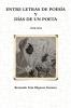 Entre Letras de Poesía y Días de un Poeta 2010-2013 (Spanish Edition)