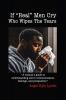 If Real Men Cry Who Wipes the Tears
