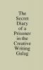 The Secret Diary of a Prisoner in the Creative Writing Gulag
