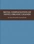 METAL COMPLEXATION OF NOVEL ORGANIC LIGANDS