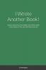 I Wrote Another Book!