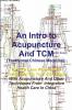 An Intro to Acupuncture And TCM (Traditional Chinese Medicine)