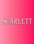Scarlett: 100 Pages 8.5 X 11 Personalized Name on Notebook College Ruled Line Paper