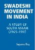 Swadeshi Movement in India A Study of South Assam (1905-1911)