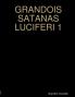 GRANDOIS SATANAS LUCIFERI 1