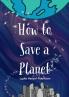 How to Save a Planet