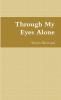 Through My Eyes Alone