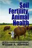 Soil Fertility Animal Health - With The Loss of Soil Organic Matter and its Restoration