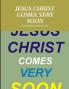 JESUS CHRIST COMES VERY SOON