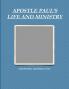 APOSTLE PAUL'S LIFE AND MINISTRY