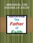 ABRAHAM THE FATHER OF FAITH