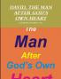 DAVID THE MAN AFTER GOD'S OWN HEART