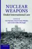 Nuclear Weapons under International Law