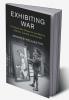 Exhibiting War