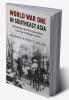 World War One in Southeast Asia