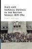 Race and Imperial Defence in the British World 1870-1914