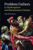 Problem Fathers in Shakespeare and Renaissance Drama